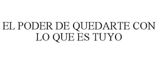 EL PODER DE QUEDARTE CON LO QUE ES TUYO