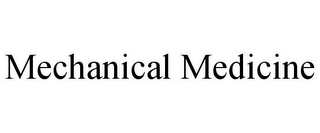 MECHANICAL MEDICINE