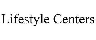 LIFESTYLE CENTERS