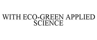 WITH ECO-GREEN APPLIED SCIENCE