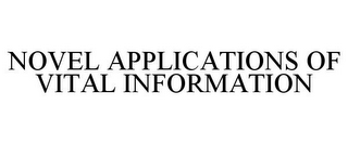 NOVEL APPLICATIONS OF VITAL INFORMATION