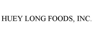 HUEY LONG FOODS, INC.