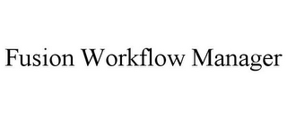 FUSION WORKFLOW MANAGER