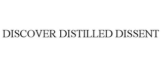 DISCOVER DISTILLED DISSENT