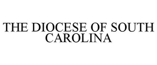 THE DIOCESE OF SOUTH CAROLINA