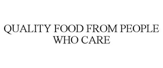 QUALITY FOOD FROM PEOPLE WHO CARE