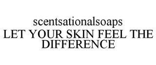 SCENTSATIONALSOAPS LET YOUR SKIN FEEL THE DIFFERENCE