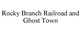 ROCKY BRANCH RAILROAD AND GHOST TOWN