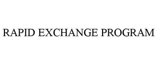 RAPID EXCHANGE PROGRAM