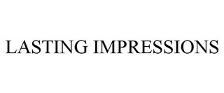 LASTING IMPRESSIONS