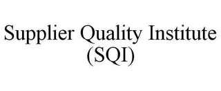 SUPPLIER QUALITY INSTITUTE (SQI)