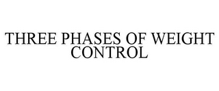 THREE PHASES OF WEIGHT CONTROL