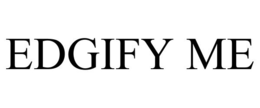 EDGIFY ME
