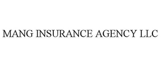 MANG INSURANCE AGENCY LLC