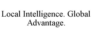 LOCAL INTELLIGENCE. GLOBAL ADVANTAGE.