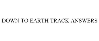 DOWN TO EARTH TRACK ANSWERS