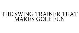 THE SWING TRAINER THAT MAKES GOLF FUN