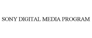 SONY DIGITAL MEDIA PROGRAM
