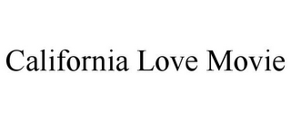 CALIFORNIA LOVE MOVIE