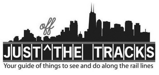 JUST OFF THE TRACKS YOUR GUIDE OF THINGSTO SEE AND DO ALONG THE RAIL LINES