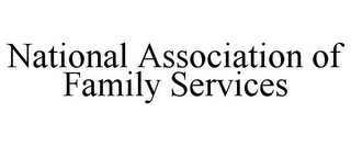 NATIONAL ASSOCIATION OF FAMILY SERVICES