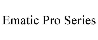 EMATIC PRO SERIES