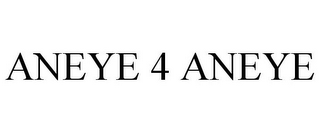 ANEYE 4 ANEYE