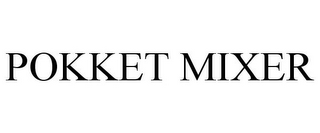POKKET MIXER