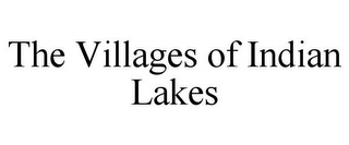 THE VILLAGES OF INDIAN LAKES
