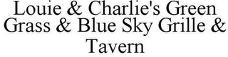 LOUIE & CHARLIE'S GREEN GRASS & BLUE SKY GRILLE & TAVERN