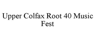 UPPER COLFAX ROOT 40 MUSIC FEST