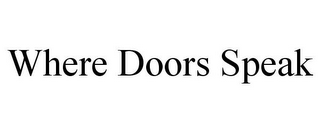 WHERE DOORS SPEAK