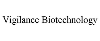 VIGILANCE BIOTECHNOLOGY