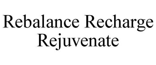 REBALANCE RECHARGE REJUVENATE