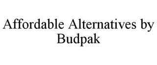 AFFORDABLE ALTERNATIVES BY BUDPAK