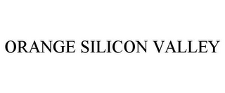 ORANGE SILICON VALLEY