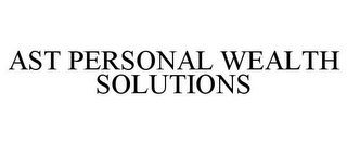 AST PERSONAL WEALTH SOLUTIONS