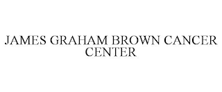 JAMES GRAHAM BROWN CANCER CENTER