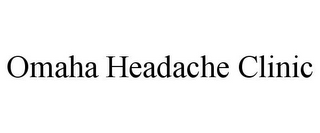 OMAHA HEADACHE CLINIC