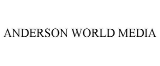 ANDERSON WORLD MEDIA