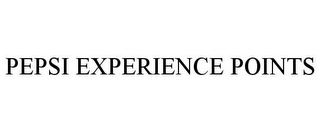 PEPSI EXPERIENCE POINTS