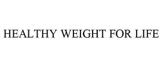 HEALTHY WEIGHT FOR LIFE