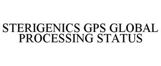 STERIGENICS GPS GLOBAL PROCESSING STATUS