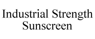 INDUSTRIAL STRENGTH SUNSCREEN