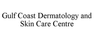 GULF COAST DERMATOLOGY AND SKIN CARE CENTRE