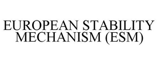 EUROPEAN STABILITY MECHANISM (ESM)