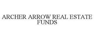 ARCHER ARROW REAL ESTATE FUNDS