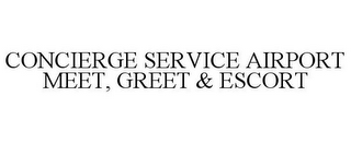 CONCIERGE SERVICE AIRPORT MEET, GREET & ESCORT