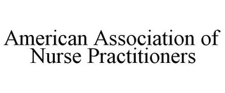 AMERICAN ASSOCIATION OF NURSE PRACTITIONERS