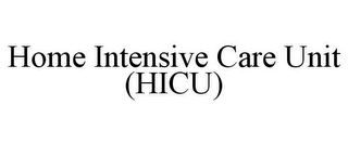 HOME INTENSIVE CARE UNIT (HICU)